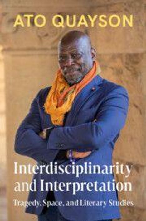 ATO QUAYSON, "Interdisciplinarity and Interpretation: Tragedy, Space, and Literary Studies". Mann in Anzug mit Schal.