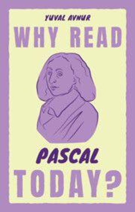 „Why Read Pascal Today?“ von Yuval Avnur. Illustration eines Mannes in lila auf gelbem Hintergrund.