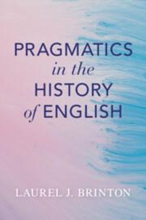 Laurel J Brinton: Pragmatics in the History of English, Buch