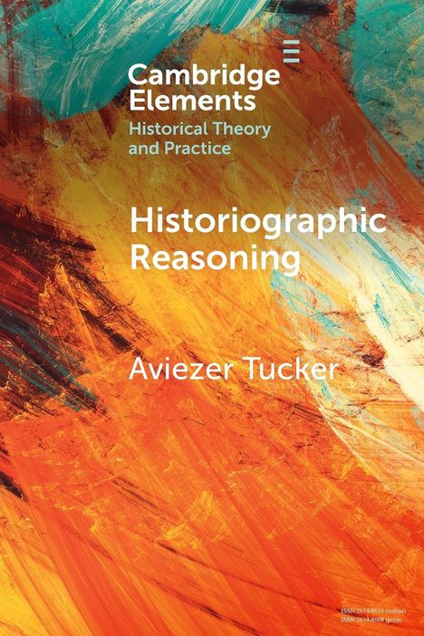 Aviezer Tucker: Historiographic Reasoning, Buch