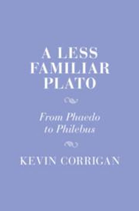 Kevin Corrigan: A Less Familiar Plato, Buch
