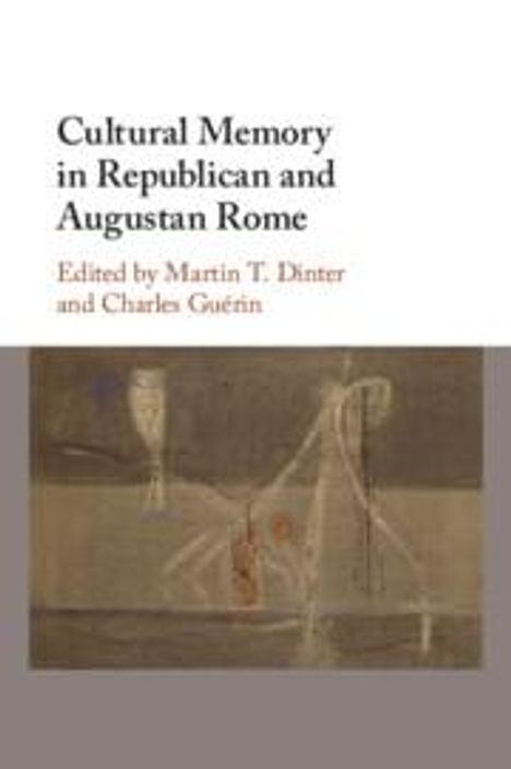 Cultural Memory in Republican and Augustan Rome, Buch