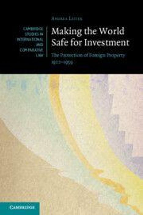 Text: "Making the World Safe for Investment: The Protection of Foreign Property 1922-1959." Buntes geometrisches Muster.