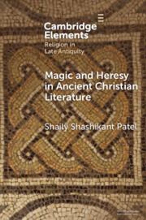 Shaily Shashikant Patel: Magic and Heresy in Ancient Christian Literature, Buch