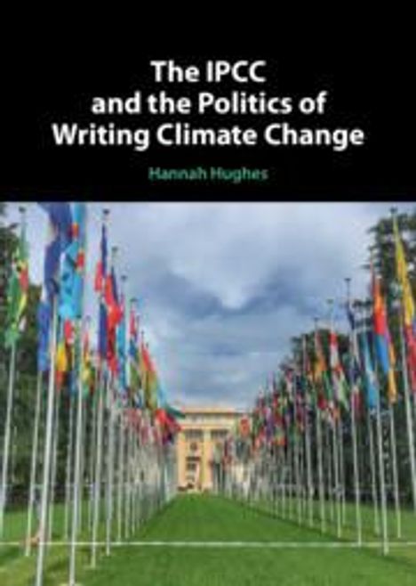 Hannah Hughes: The Ipcc and the Politics of Writing Climate Change, Buch