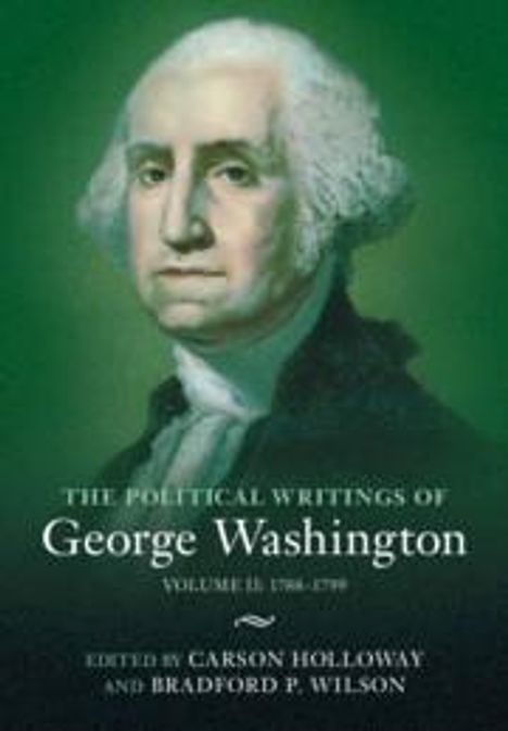 George Washington: The Political Writings of George Washington: Volume 2, 1788-1799, Buch