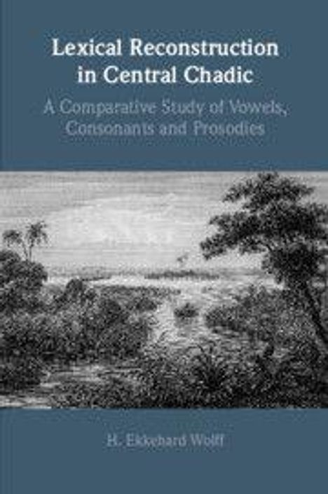„Lexical Reconstruction in Central Chadic: A Comparative Study of Vowels, Consonants and Prosodies“ von H. Ekkehard Wolff. Schwarz-weiß Illustration einer Landschaft mit Bäumen im Hintergrund.
