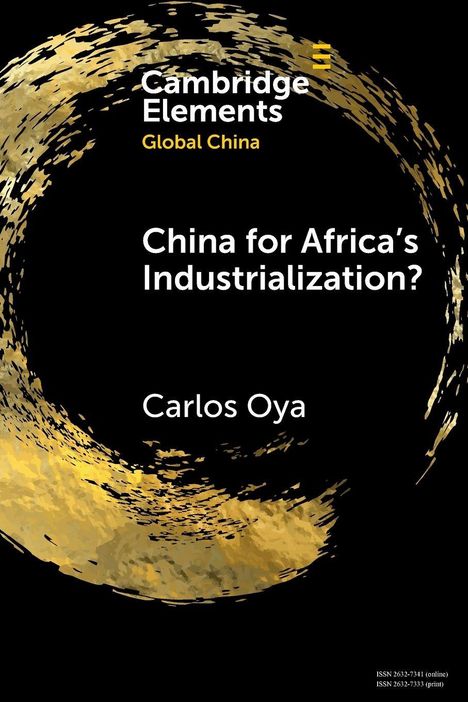 "China for Africa's Industrialization?" von Carlos Oya, Cambridge Elements Global China. Goldener Pinselstrich auf Schwarz.