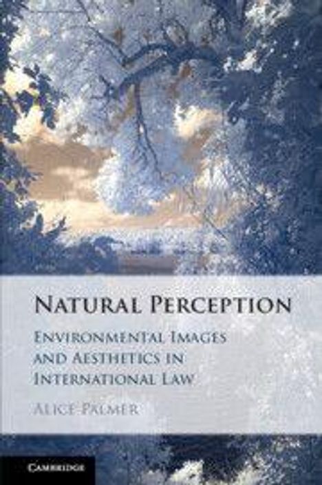 Text: "Natural Perception: Environmental Images and Aesthetics in International Law, Alice Palmer." Wald in Blautönen.