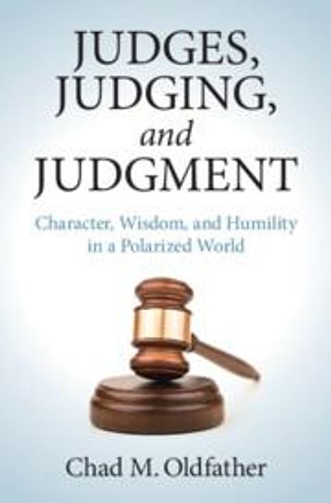 Chad M Oldfather: Judges, Judging, and Judgment, Buch