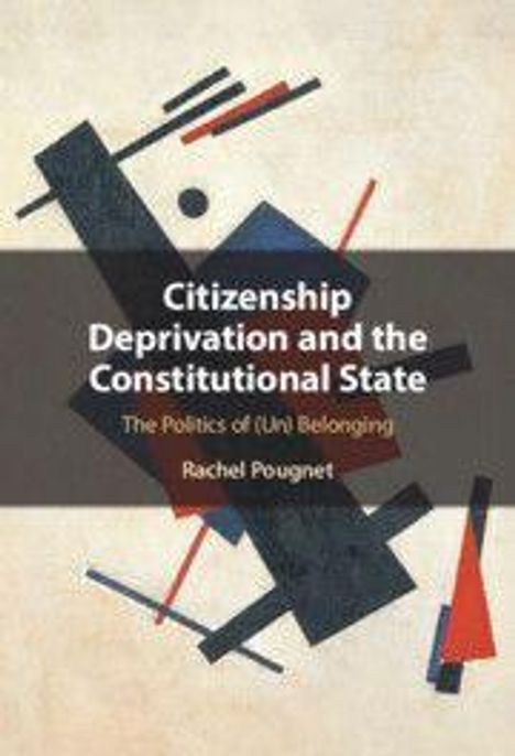 Text: "Citizenship Deprivation and the Constitutional State: The Politics of (Un) Belonging" von Rachel Pougnet. Illustration: Abstrakte Formen in Rot, Schwarz und Blau.