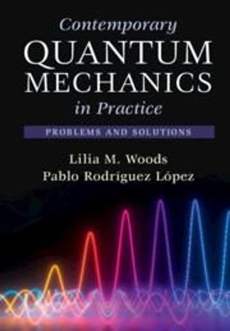 Lilia M. Woods: Contemporary Quantum Mechanics in Practice, Buch