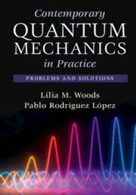 Lilia M Woods: Contemporary Quantum Mechanics in Practice, Buch