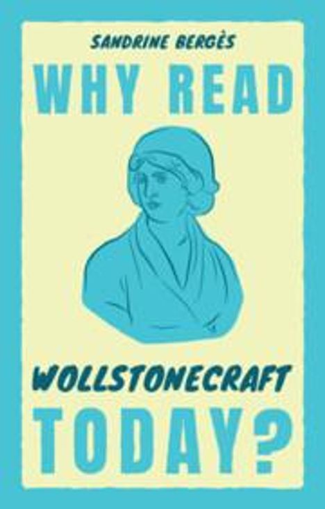 Sandrine Bergès: Why Read Wollstonecraft Today?, Buch