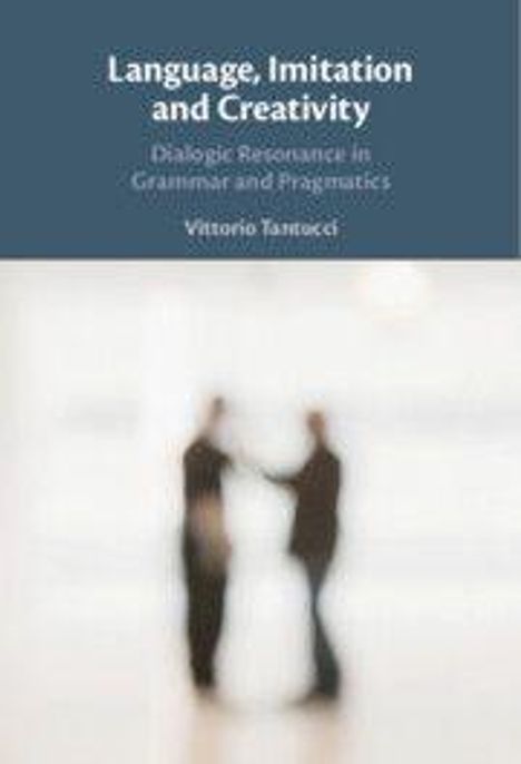 Text: „Language, Imitation and Creativity. Dialogic Resonance in Grammar and Pragmatics. Vittorio Tantucci.“ Unscharfe Silhouetten zweier Personen.