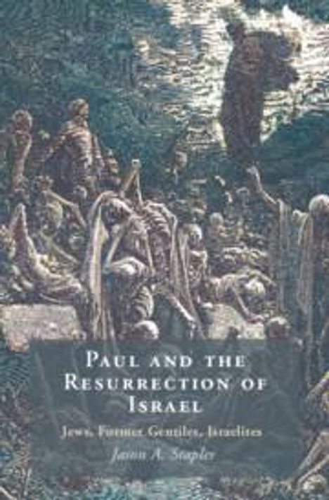 Jason A Staples: Paul and the Resurrection of Israel, Buch