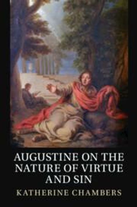Katherine Chambers: Augustine on the Nature of Virtue and Sin, Buch