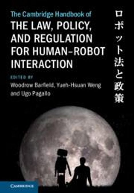 The Cambridge Handbook of the Law, Policy, and Regulation for Human-Robot Interaction, Buch