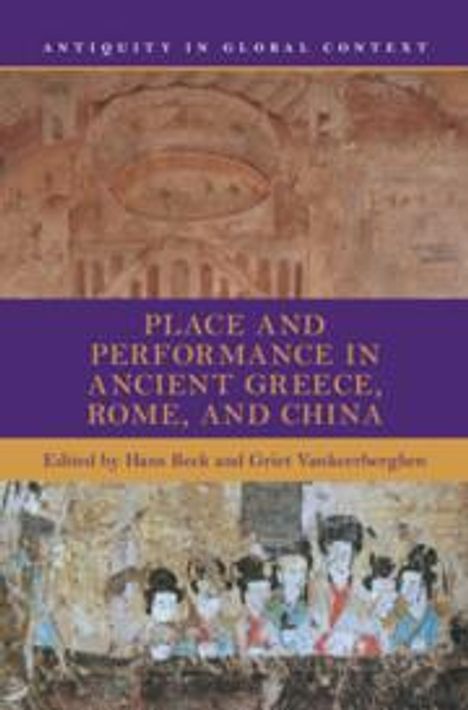 Place and Performance in Ancient Greece, Rome, and China, Buch