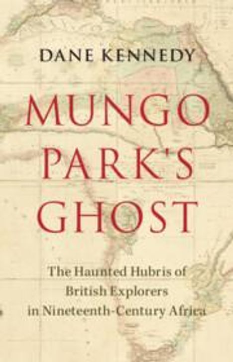 Dane Kennedy: Mungo Park's Ghost, Buch