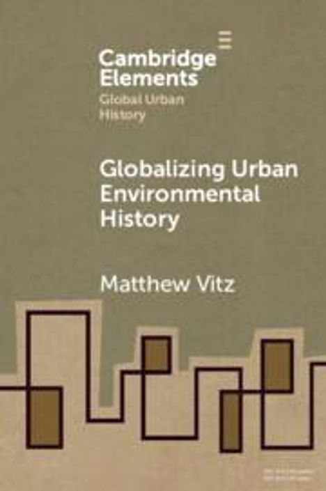 Matthew Vitz: Globalizing Urban Environmental History, Buch