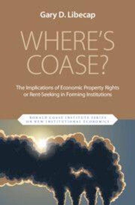 Text: "Gary D. Libecap WHERE'S COASE? The implications of Economic Property Rights or Rent-Seeking in forming institutions." Unten ist ein Rauchbild.