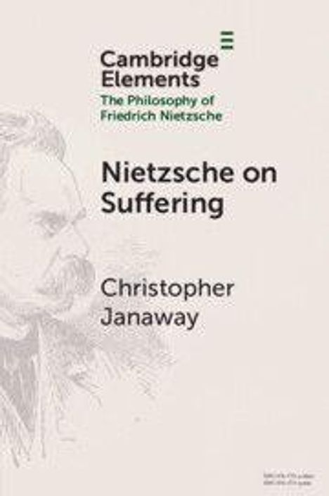 "Cambridge Elements. The Philosophy of Friedrich Nietzsche. Nietzsche on Suffering. Christopher Janaway." Links skizzenhaftes Porträt.