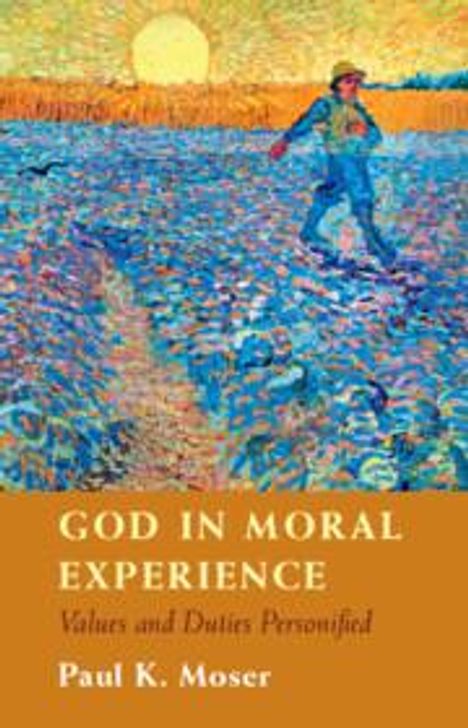 Paul Moser: God in Moral Experience, Buch