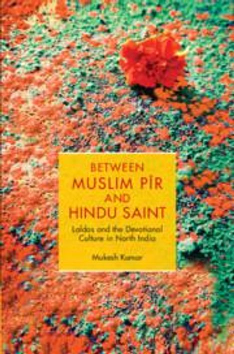 Mukesh Kumar: Between Muslim Pir and Hindu Saint, Buch