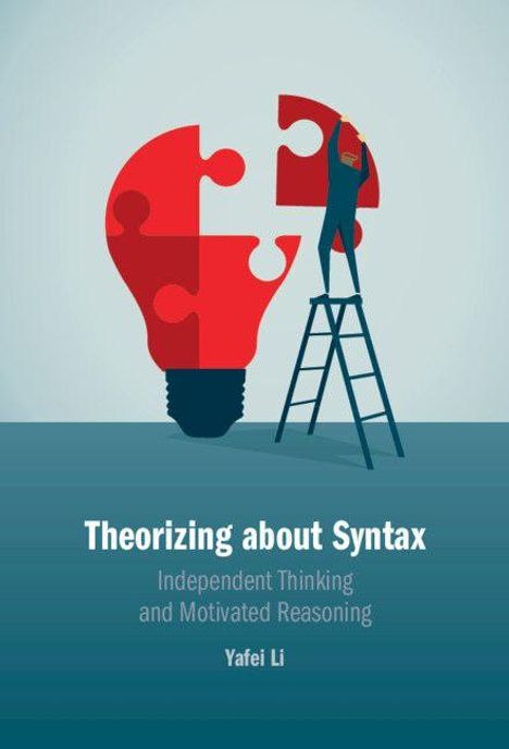 "Theorizing about Syntax: Independent Thinking and Motivated Reasoning. Yafei Li." Puzzlebirne, Person auf Leiter.