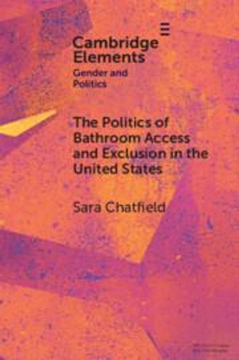 Sara Chatfield: The Politics of Bathroom Access and Exclusion in the United States, Buch