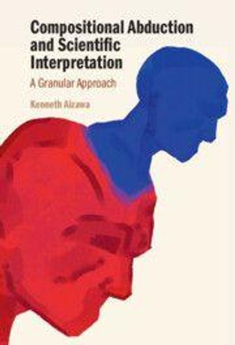 Kenneth Aizawa: Compositional Abduction and Scientific Interpretation, Buch