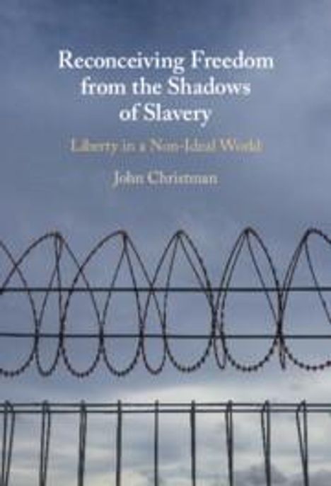 John Christman: Reconceiving Freedom from the Shadows of Slavery, Buch