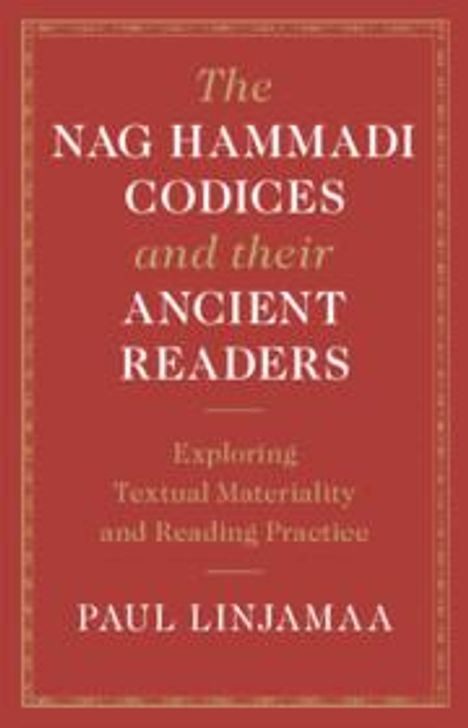 Paul Linjamaa: The Nag Hammadi Codices and Their Ancient Readers, Buch