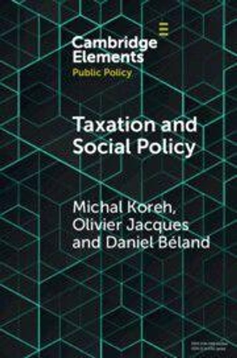 Cambridge Elements, Public Policy. "Taxation and Social Policy", Michal Koreh, Olivier Jacques, Daniel Béland. Grafik mit Linien.