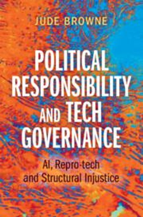 Jude Browne: Political Responsibility and Tech Governance, Buch