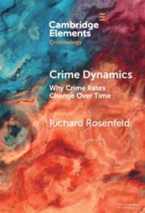 Richard Rosenfeld: Crime Dynamics, Buch