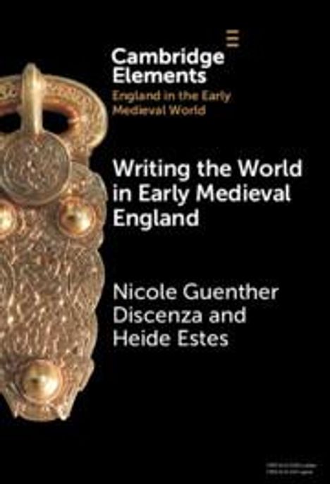 Nicole Guenther Discenza: Writing the World in Early Medieval England, Buch