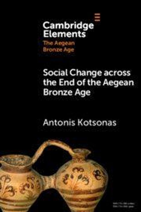 "Cambridge Elements", Titel: "Social Change across the End of the Aegean Bronze Age", Autor: Antonis Kotsonas. Zwei verzierte antike Vasen.