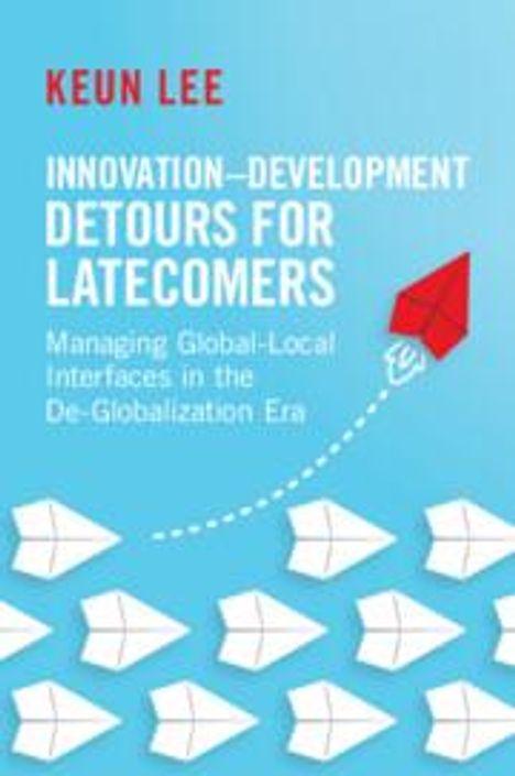 Keun Lee: Innovation-Development Detours for Latecomers, Buch