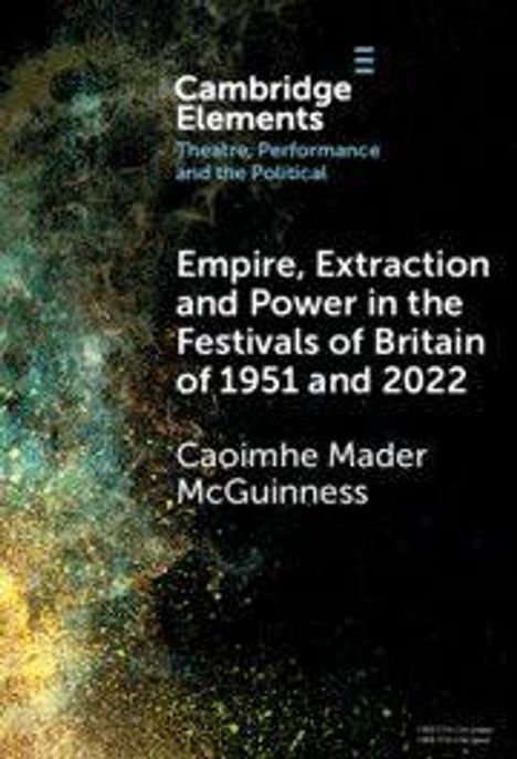 Caoimhe Mader McGuinness: Empire, Extraction and Power in the Festivals of Britain of 1951 and 2022, Buch