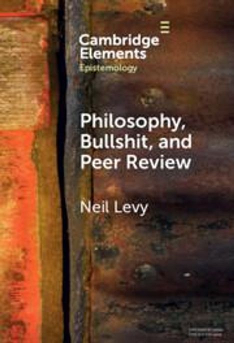 Neil Levy: Philosophy, Bullshit, and Peer Review, Buch