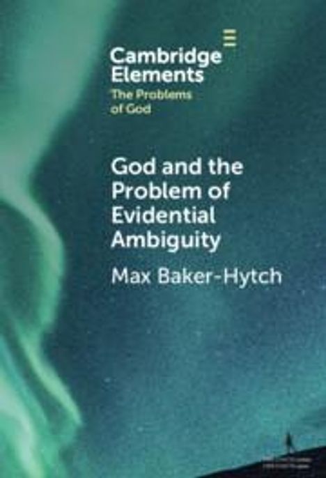 Max Baker-Hytch: God and the Problem of Evidential Ambiguity, Buch