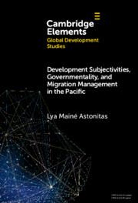 Lya Mainé Astonitas: Development Subjectivities, Governmentality, and Migration Management in the Pacific, Buch