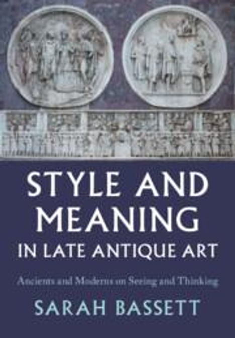 Sarah Bassett: Style and Meaning in Late Antique Art, Buch