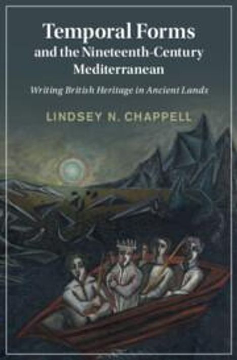 Lindsey N Chappell: Temporal Forms and the Nineteenth-Century Mediterranean, Buch