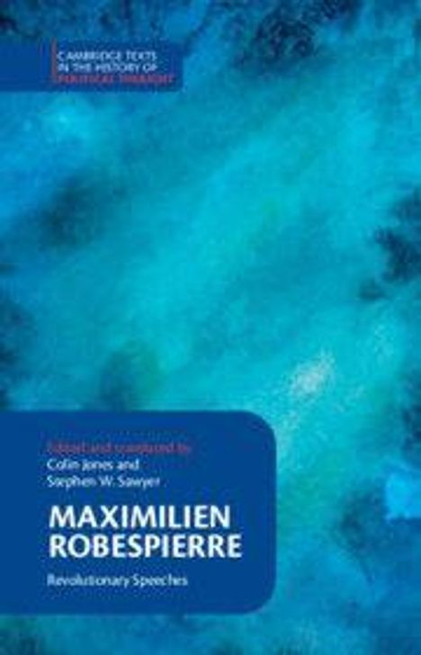 Blauer Hintergrund, Text: "MAXIMILIEN ROBESPIERRE Revolutionary Speeches", editiert von Colin Jones und Stephen W. Sawyer.