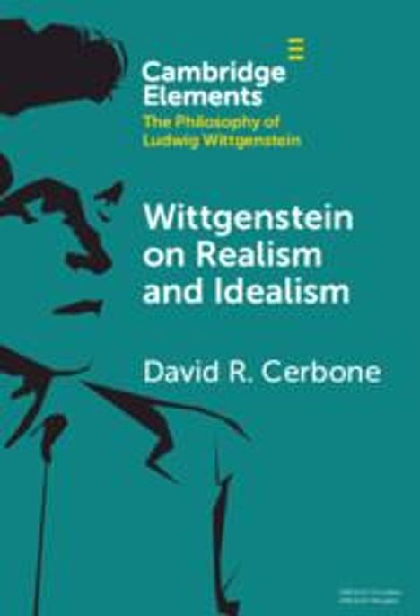David R Cerbone: Wittgenstein on Realism and Idealism, Buch
