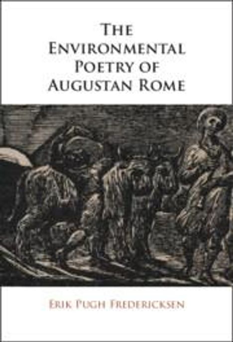Erik Pugh Fredericksen: The Environmental Poetry of Augustan Rome, Buch