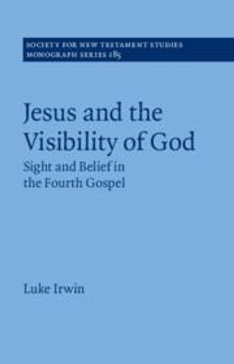 Luke Irwin: Jesus and the Visibility of God, Buch